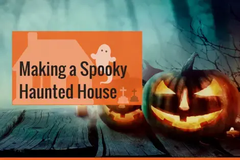 Making a Spooky Haunted House