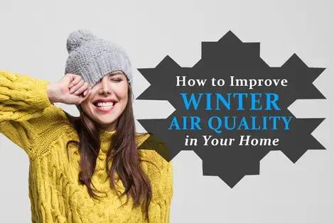 How to Improve Winter Air Quality in Your Home