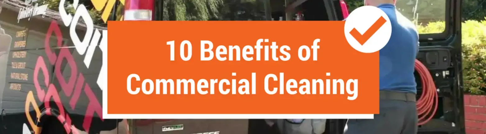 10 Benefits Of A Professional, Commercial Cleaning Service & Why Every Business Needs One